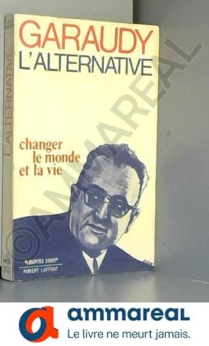 Bild des Verkufers fr L'Alternative : Changer le monde et la vie zum Verkauf von Ammareal