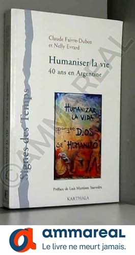 Image du vendeur pour Humaniser la Vie. 40 Ans en Argentine mis en vente par Ammareal