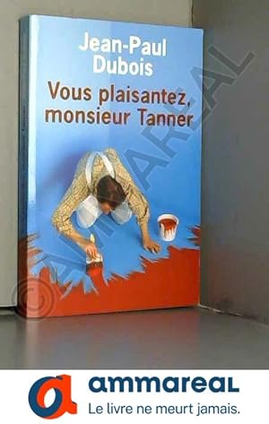 Image du vendeur pour Vous plaisantez, monsieur Tanner mis en vente par Ammareal