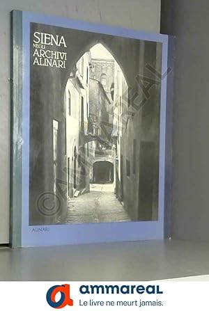Bild des Verkufers fr Siena negli Archivi Alinari. Immagini della citt. Ediz. illustrata zum Verkauf von Ammareal