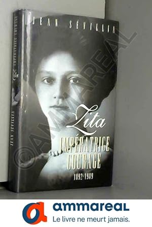 Seller image for Zita, impratrice courage : 1892-1989 for sale by Ammareal