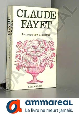 Seller image for La Sagesse d'autrui (Collection Floralies) for sale by Ammareal
