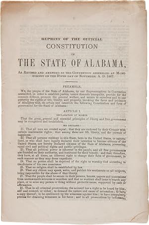 REPRINT OF THE OFFICIAL CONSTITUTION OF THE STATE OF ALABAMA, AS REVISED AND AMENDED BY THE CONVE...