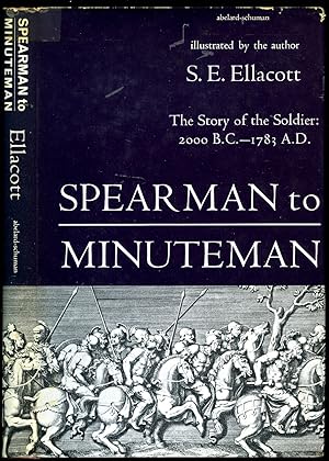 Immagine del venditore per Spearman to Minuteman; The Story of the Soldier: 2000 B.C. - 1783 A.D. venduto da Little Stour Books PBFA Member