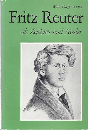Seller image for Fritz Reuter als Zeichner und Maler; Eine Darlegung in Wort und Bild - Mit 67 Bildern for sale by Walter Gottfried