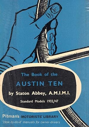 The Book of the Austin Ten, a fully illustrated instruction book for all owners of models from 19...