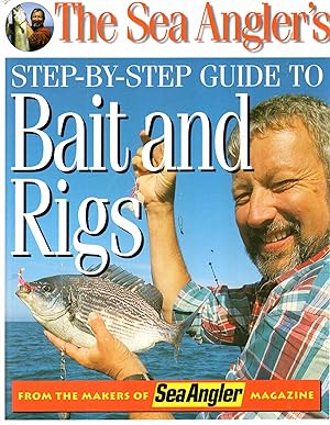 Seller image for The Sea Angler's Step-by-step Guide to Bait and Rigs for sale by Pendleburys - the bookshop in the hills