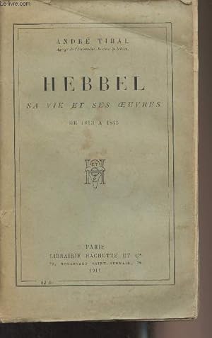 Bild des Verkufers fr Hebbel sa vie et ses oeuvres de 1813  1845 zum Verkauf von Le-Livre