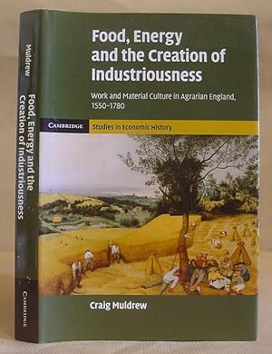 Food, Energy And The Creation Of Industriousness - Work And Material Culture In Agrarian England ...