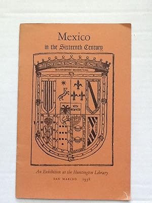 Mexico in the Sixteenth Century. An Exhibition