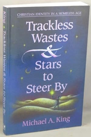 Trackless Wastes & Stars to Steer By; Christian Identity in a Homeless Age.