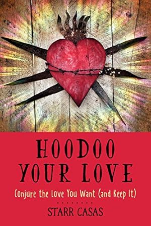 Image du vendeur pour Hoodoo Your Love: Conjure the Love You Want (and Keep It) by Casas, Starr [Paperback ] mis en vente par booksXpress