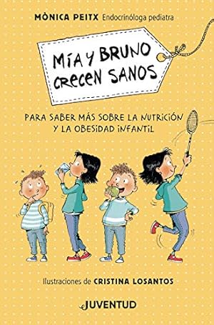 Mía y Bruno crecen sanos. Edad: 7+. Para saber más sobre la nutrición y la obesidad infantil.