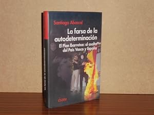 Imagen del vendedor de LA FARSA DE LA AUTODETERMINACIN - El Plan Ibarretxe: al asalto del Pas Vasco y Espaa a la venta por Libros del Reino Secreto