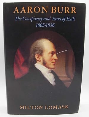 Imagen del vendedor de Aaron Burr: The Conspiracy and Years of Exile 1805-1836 a la venta por Easy Chair Books