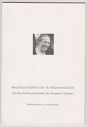 Bauhaus-Künstler in Fronhausen? Die Künstlerfreundschaften der Elisabeth Obladen.
