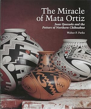 Seller image for The Miracle of Mata Ortiz: Juan Quezada and the Potters of Northern Chijuahua for sale by Bishop's Curiosities