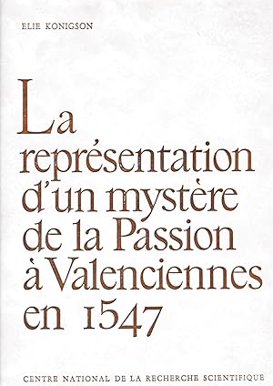 Représentation d'un mystère de la Passion à Valenciennes en 1547