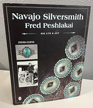Seller image for Navajo Silversmith Fred Peshlakai: His Life & Art for sale by Bishop's Curiosities