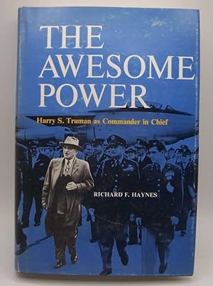 Seller image for The Awesome Power: Harry S. Truman as Commander in Chief for sale by Easy Chair Books