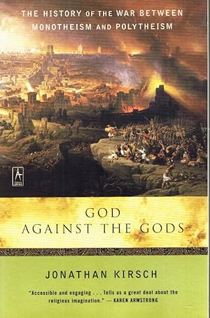 Seller image for GOD AGAINST THE GODS The History of the War between Monotheism and Polytheism for sale by Z-A LLC