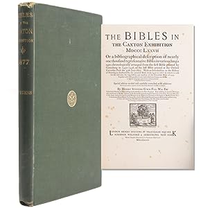The Bibles in the Caxton Exhibition MDCCCLXXVII Or, a Bibliographical Description of Nearly One T...
