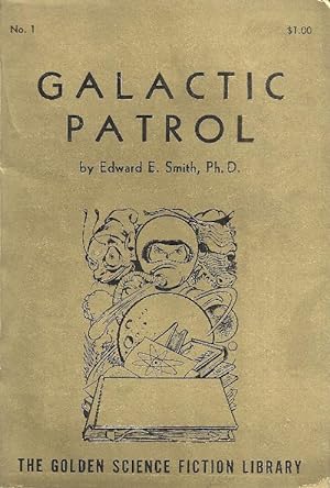 Immagine del venditore per Galactic Patrol (The Golden Library of Science Fiction , No. 1) E. E. Smith, Ph.D. venduto da Heartwood Books and Art