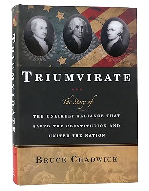 Imagen del vendedor de TRIUMVIRATE The Story of the Unlikely Alliance That Saved the Constitution and United the Nation a la venta por Rare Book Cellar