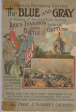 Bild des Verkufers fr Peoples Pictorial Edition the Blue and Gray a History of the Conflicts During Lee's Invasion and Battle of Gettysburg. zum Verkauf von ABookLegacy, Mike and Carol Smith