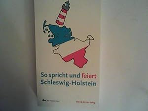 Bild des Verkufers fr So spricht und feiert Schleswig-Holstein zum Verkauf von ANTIQUARIAT FRDEBUCH Inh.Michael Simon