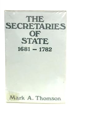 Seller image for The Secretaries of State 1681-1782 for sale by World of Rare Books