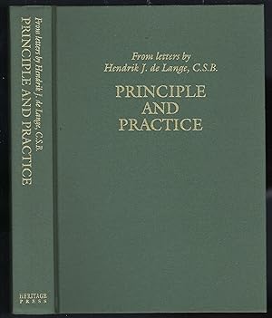 Principle and Practice: From Letters By Henrik J. De Lange, C.S.B.