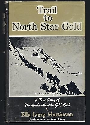 Immagine del venditore per Trail to North Star Gold: True Story of the Alaska-Klondike Gold Rush venduto da Turn-The-Page Books