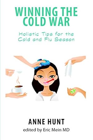 Immagine del venditore per Winning the Cold War: Holistic Tips for the Cold and Flu Season (Natural Remedies for Common Ailments and Conditions Ser.) venduto da Reliant Bookstore