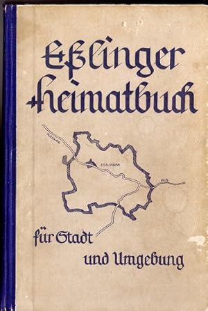 Esslinger Heimatbuch für Stadt und Umgebung. Otto Wurster. [Geleitw.: Kohler]