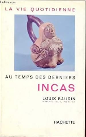 Bild des Verkufers fr La vie quotidienne au temps des derniers incas. zum Verkauf von FIRENZELIBRI SRL