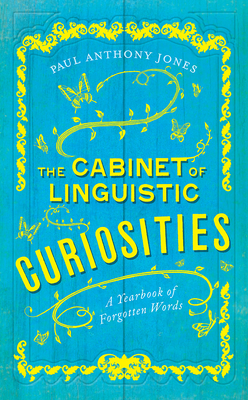 Imagen del vendedor de The Cabinet of Linguistic Curiosities: A Yearbook of Forgotten Words (Hardback or Cased Book) a la venta por BargainBookStores