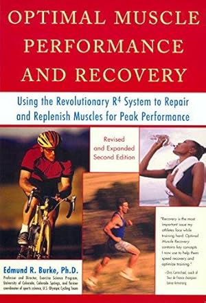 Bild des Verkufers fr Optimal Muscle Performance and Recovery: Using the Revolutionary R4 System to Repair and Replenish Muscles for Peak Performance, Revised and Expanded Second Edition zum Verkauf von WeBuyBooks