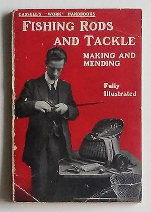 Fishing Rods and Tackle: Making and Mending {Cassell's "Work" Handbooks}