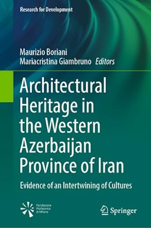 Bild des Verkufers fr Architectural Heritage in the Western Azerbaijan Province of Iran : Evidence of an Intertwining of Cultures zum Verkauf von AHA-BUCH GmbH