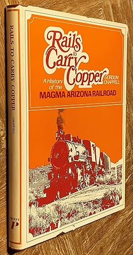 Imagen del vendedor de Rails to Carry Copper; A History of the Magma Arizona Railroad a la venta por DogStar Books