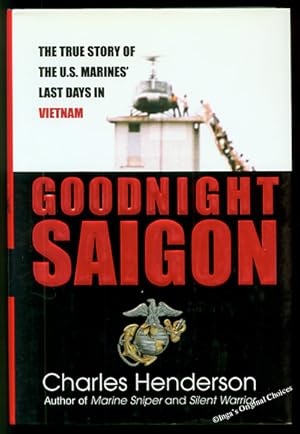 Seller image for Goodnight Saigon: The True Story of the U.S. Marines' Last Days in Vietnam for sale by Inga's Original Choices