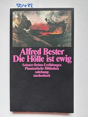 Die Hölle ist ewig : Science-fiction-Erzählungen Alfred Bester Aus dem Amerikan. von Michael Kose...