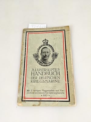 Illustriertes Handbuch der Deutschen Kriegsmarine: Mit 2 farbigen Flaggentafeln und Verzeichnis s...