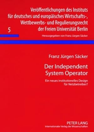 Bild des Verkufers fr Der Independent-System-Operator. Ein neues institutionelles Design fr Netzbetreiber? [Verffentlichungen des Instituts fr Deutsches und Europisches Wirtschafts-, Wettbewerbs- und Regulierungsrecht der Freien Universitt Berlin, Bd. 5]. zum Verkauf von Antiquariat Thomas Haker GmbH & Co. KG