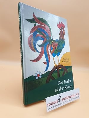 Seller image for Das Huhn in der Kunst / Siegfried Scholtyssek for sale by Roland Antiquariat UG haftungsbeschrnkt