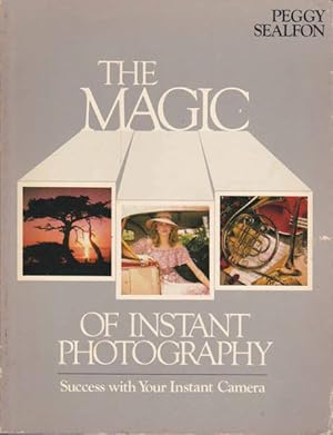 Bild des Verkufers fr The Magic of Instant Photography zum Verkauf von Goulds Book Arcade, Sydney