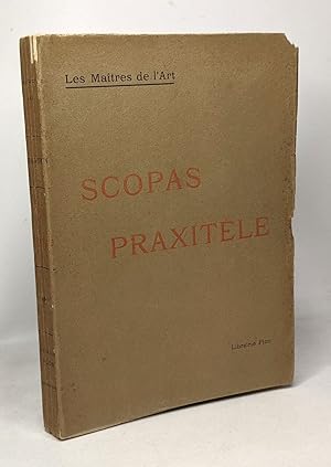 Scopas et praxitèle - la sculpture grecque au IVe siècle jusqu'au temps d'Alexandre - Les maîtres...