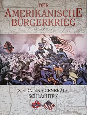 Bild des Verkufers fr Der Amerikanische Brgerkrieg Soldaten, Generale, Schlachten zum Verkauf von Flgel & Sohn GmbH