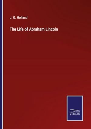 Seller image for The Life of Abraham Lincoln for sale by AHA-BUCH GmbH